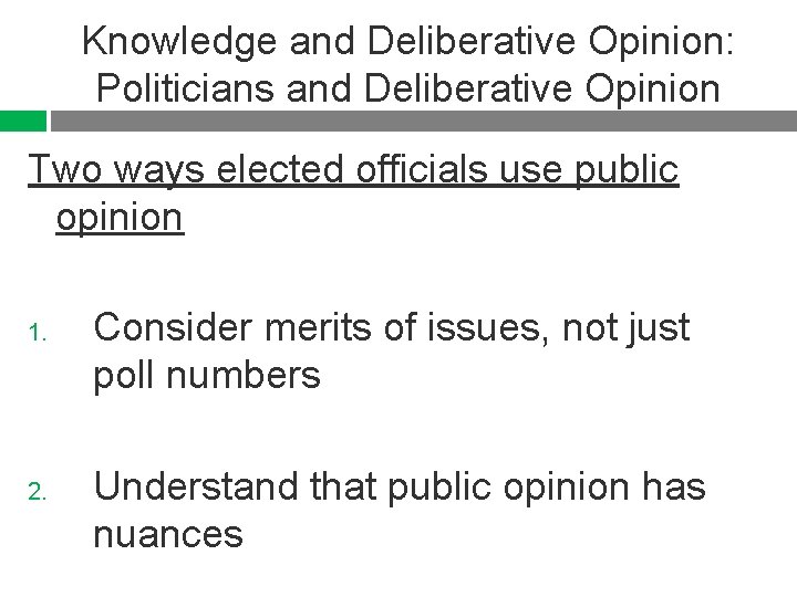 Knowledge and Deliberative Opinion: Politicians and Deliberative Opinion Two ways elected officials use public