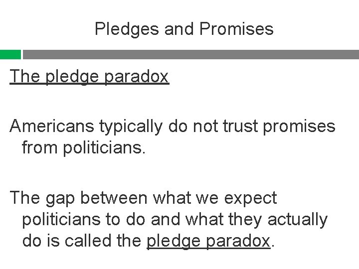 Pledges and Promises The pledge paradox Americans typically do not trust promises from politicians.