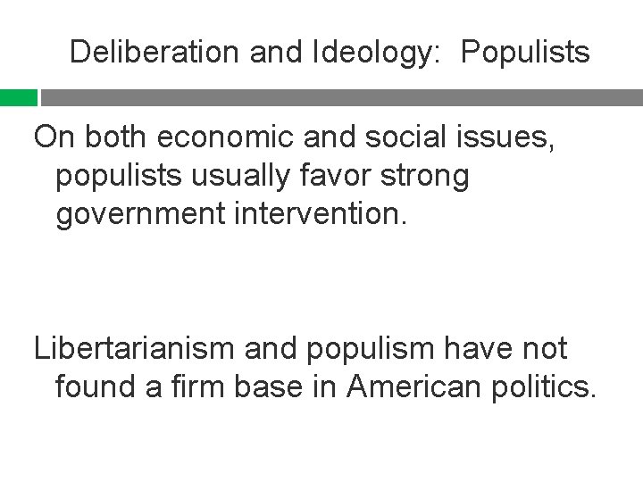 Deliberation and Ideology: Populists On both economic and social issues, populists usually favor strong