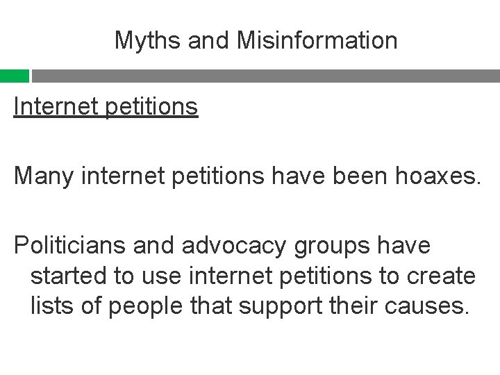 Myths and Misinformation Internet petitions Many internet petitions have been hoaxes. Politicians and advocacy