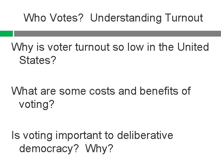 Who Votes? Understanding Turnout Why is voter turnout so low in the United States?