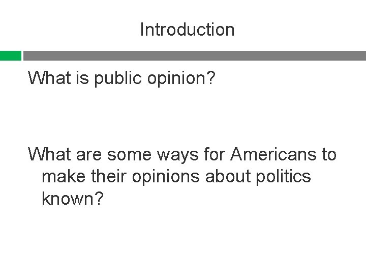 Introduction What is public opinion? What are some ways for Americans to make their