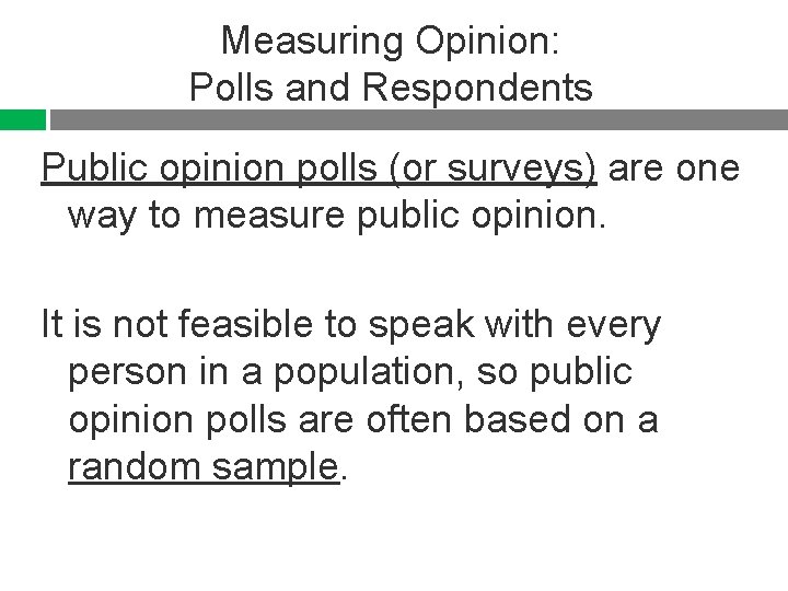 Measuring Opinion: Polls and Respondents Public opinion polls (or surveys) are one way to