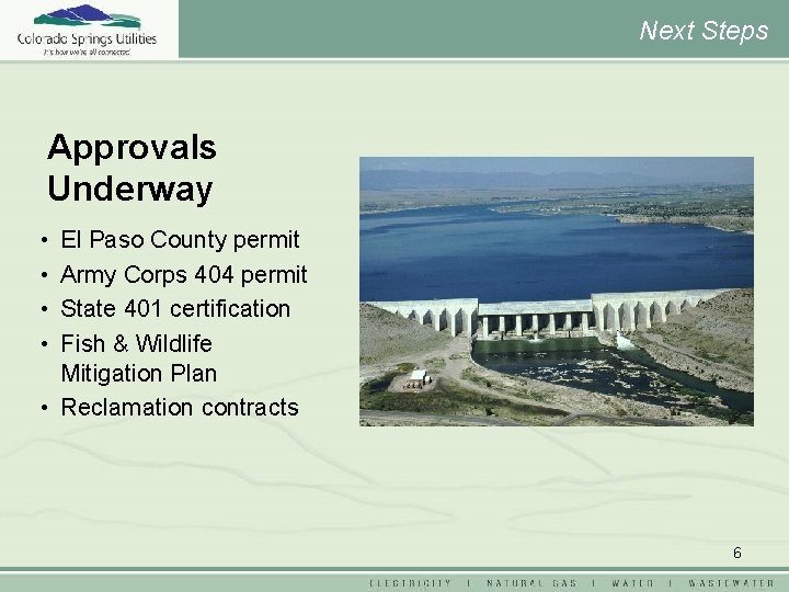 Next Steps Approvals Underway • • El Paso County permit Army Corps 404 permit