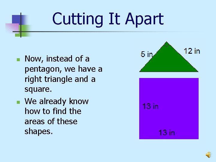 Cutting It Apart n n Now, instead of a pentagon, we have a right