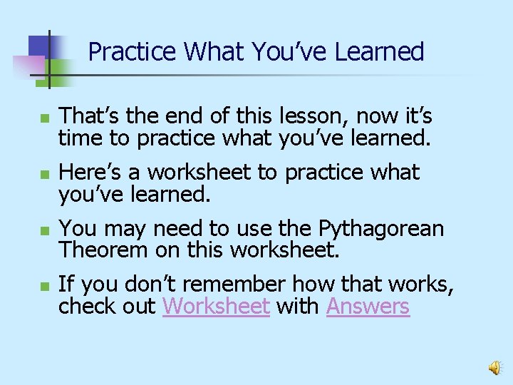 Practice What You’ve Learned n n That’s the end of this lesson, now it’s