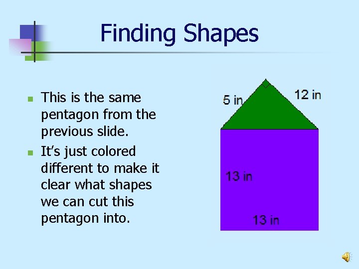 Finding Shapes n n This is the same pentagon from the previous slide. It’s