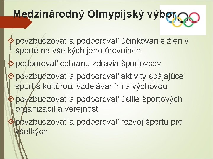 Medzinárodný Olmypijský výbor povzbudzovať a podporovať účinkovanie žien v športe na všetkých jeho úrovniach