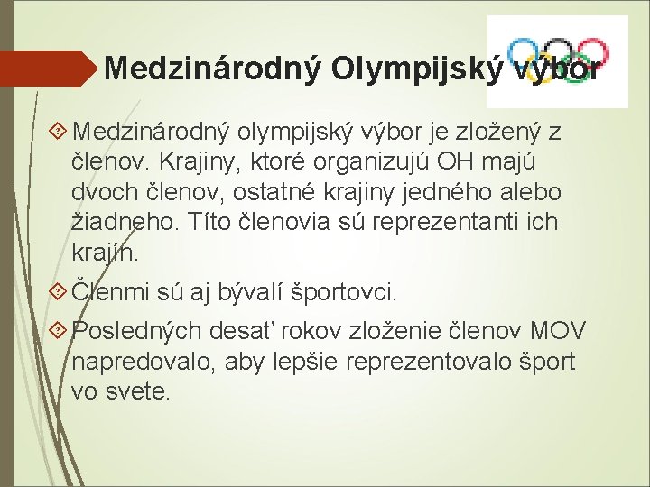 Medzinárodný Olympijský výbor Medzinárodný olympijský výbor je zložený z členov. Krajiny, ktoré organizujú OH