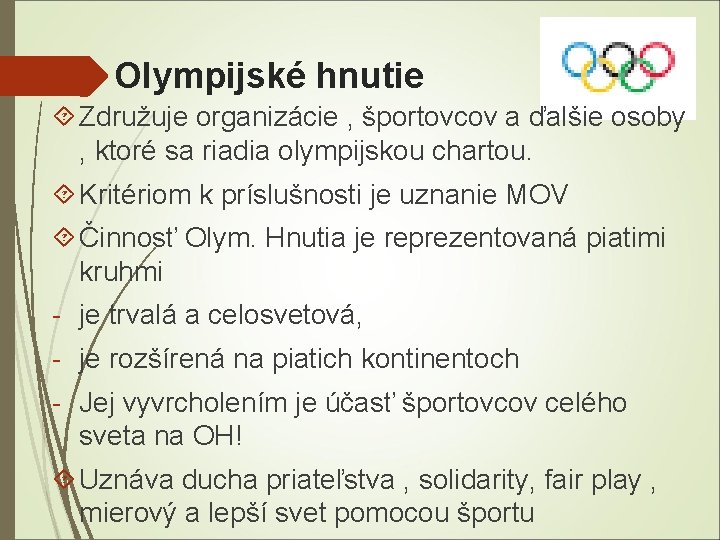 Olympijské hnutie Združuje organizácie , športovcov a ďalšie osoby , ktoré sa riadia olympijskou