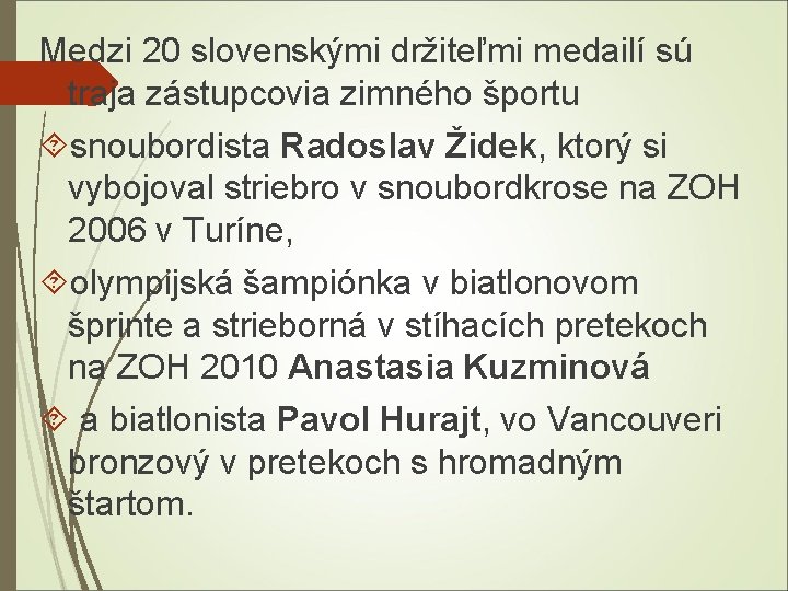 Medzi 20 slovenskými držiteľmi medailí sú traja zástupcovia zimného športu snoubordista Radoslav Židek, ktorý