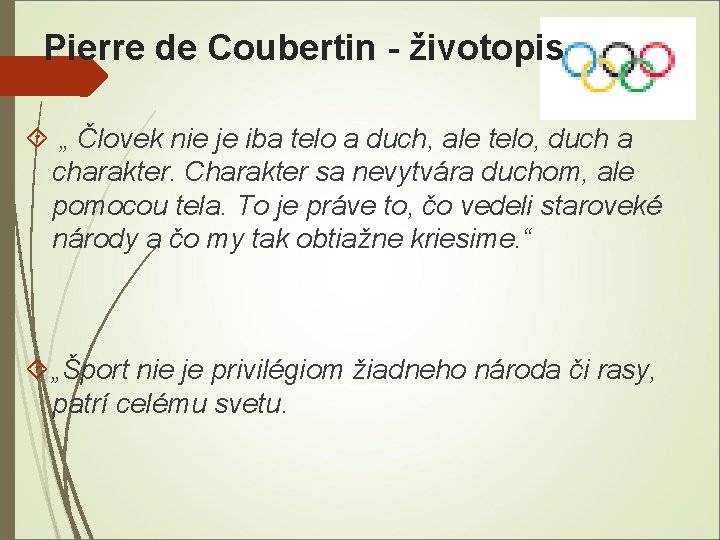 Pierre de Coubertin - životopis „ Človek nie je iba telo a duch, ale