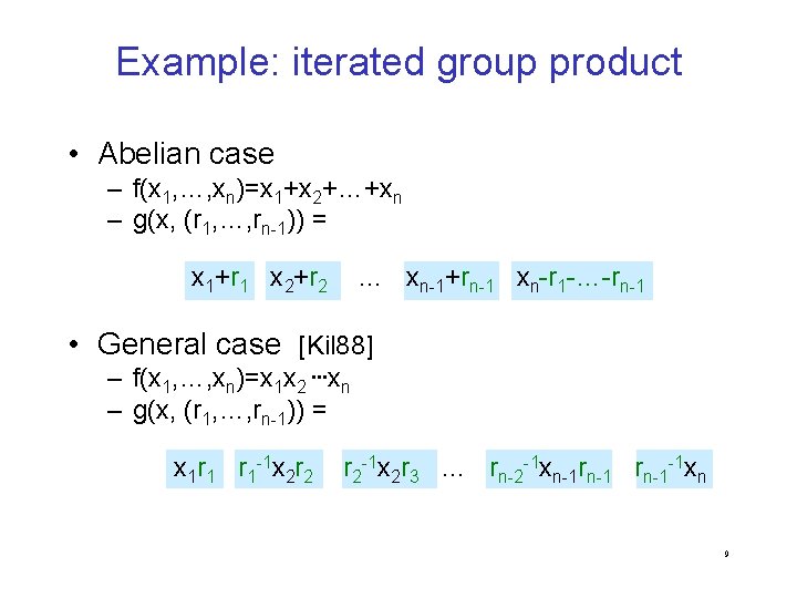 Example: iterated group product • Abelian case – f(x 1, …, xn)=x 1+x 2+…+xn