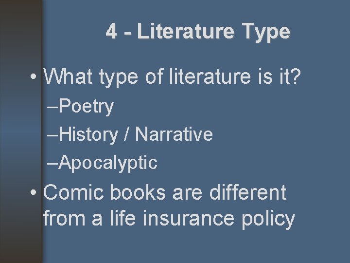 4 - Literature Type • What type of literature is it? –Poetry –History /