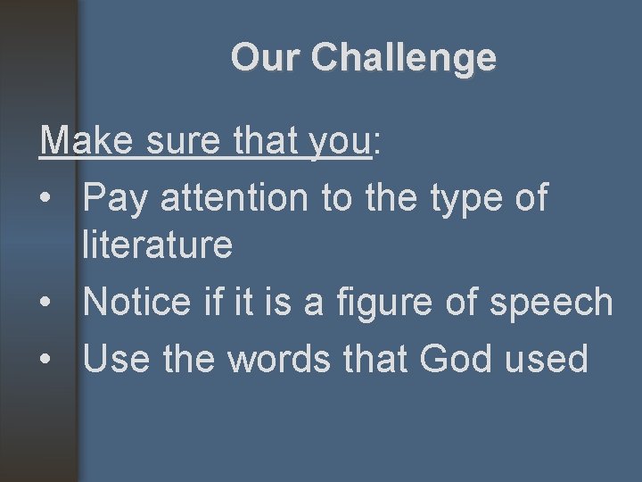 Our Challenge Make sure that you: • Pay attention to the type of literature