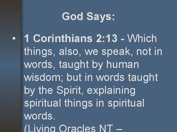 God Says: • 1 Corinthians 2: 13 - Which things, also, we speak, not
