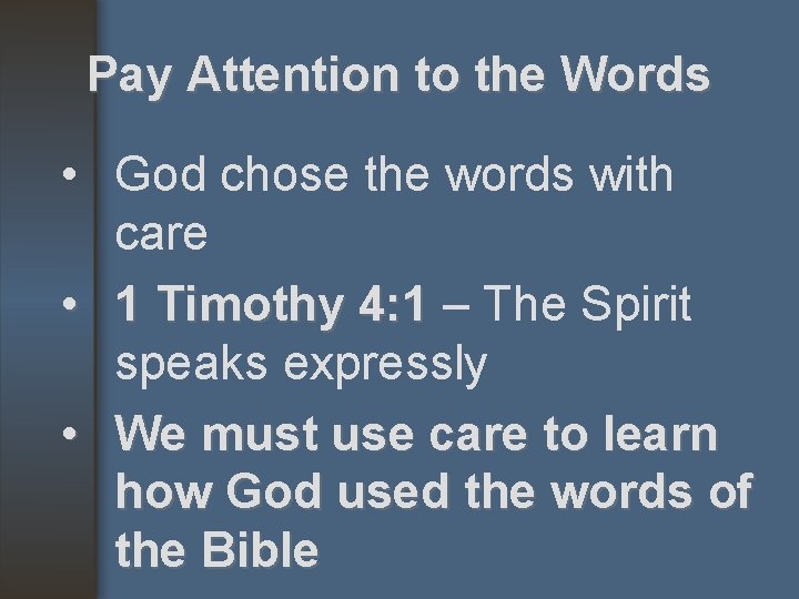 Pay Attention to the Words • God chose the words with care • 1