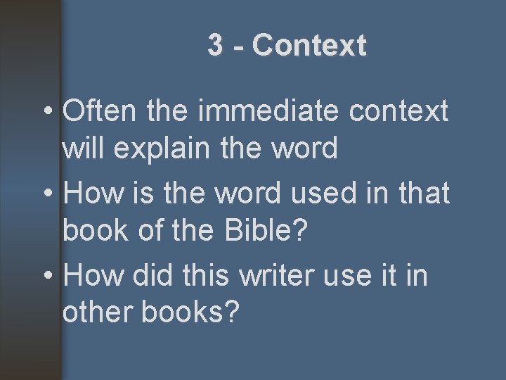 3 - Context • Often the immediate context will explain the word • How