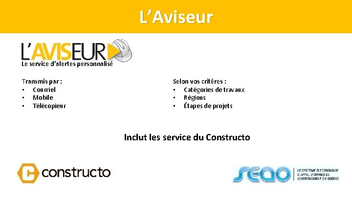 L’Aviseur Le service d’alertes personnalisé Transmis par : • Courriel • Mobile • Télécopieur