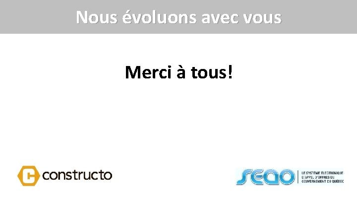 Nous évoluons avec vous Merci à tous! 