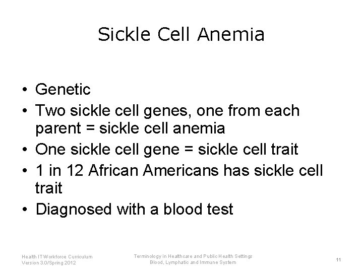 Sickle Cell Anemia • Genetic • Two sickle cell genes, one from each parent