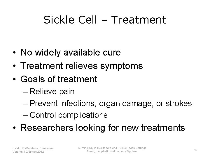 Sickle Cell – Treatment • No widely available cure • Treatment relieves symptoms •