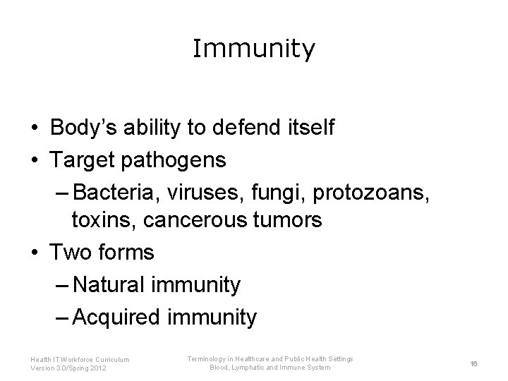 Immunity • Body’s ability to defend itself • Target pathogens – Bacteria, viruses, fungi,