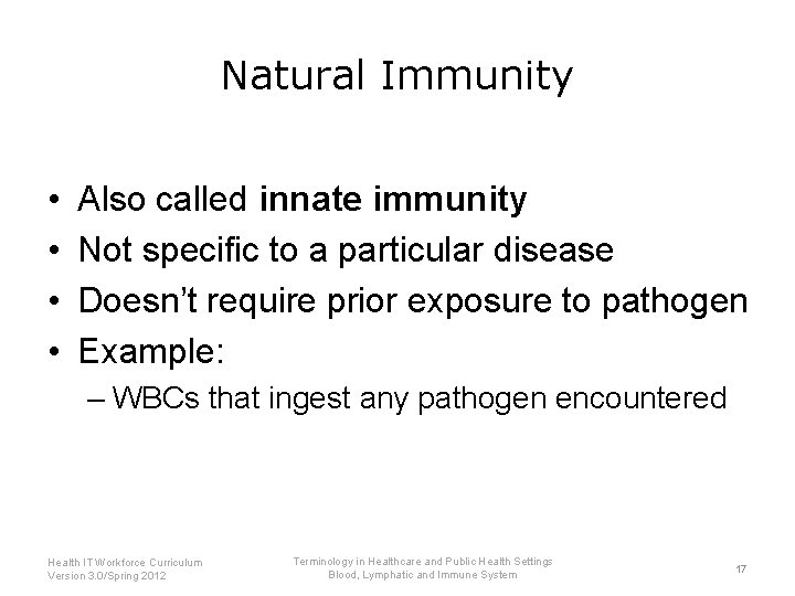 Natural Immunity • • Also called innate immunity Not specific to a particular disease