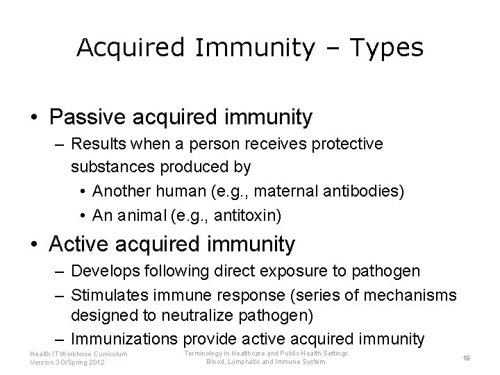 Acquired Immunity – Types • Passive acquired immunity – Results when a person receives