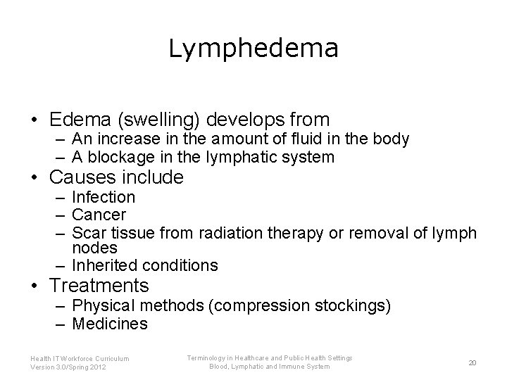 Lymphedema • Edema (swelling) develops from – An increase in the amount of fluid
