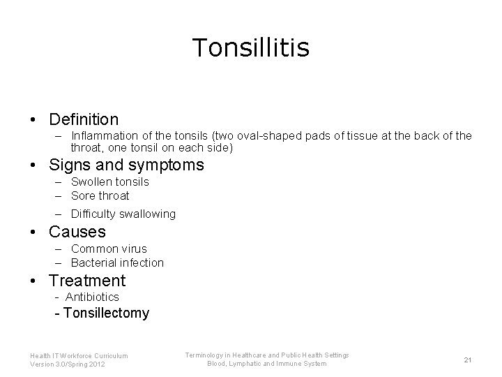 Tonsillitis • Definition – Inflammation of the tonsils (two oval-shaped pads of tissue at