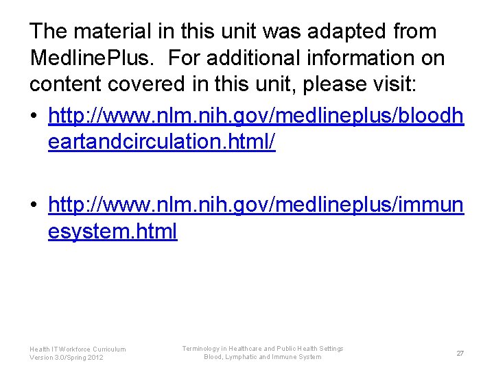 The material in this unit was adapted from Medline. Plus. For additional information on