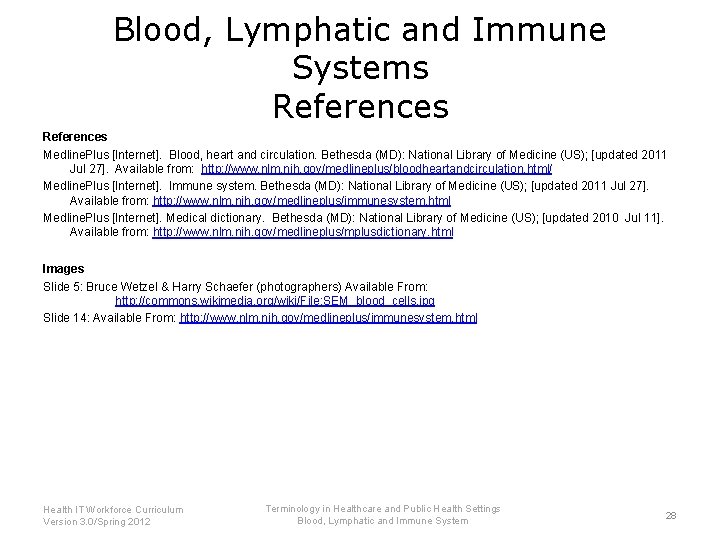 Blood, Lymphatic and Immune Systems References Medline. Plus [Internet]. Blood, heart and circulation. Bethesda