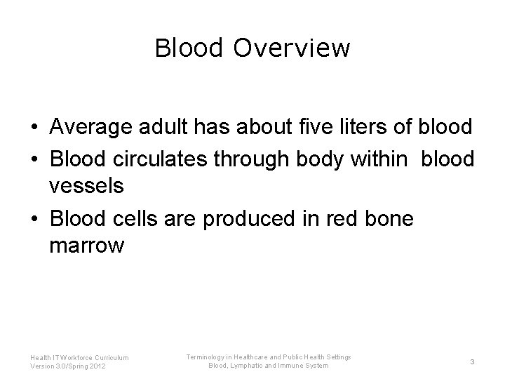 Blood Overview • Average adult has about five liters of blood • Blood circulates