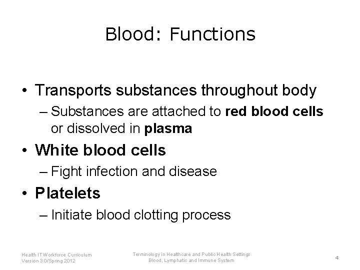 Blood: Functions • Transports substances throughout body – Substances are attached to red blood