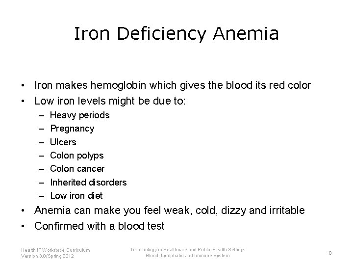 Iron Deficiency Anemia • Iron makes hemoglobin which gives the blood its red color