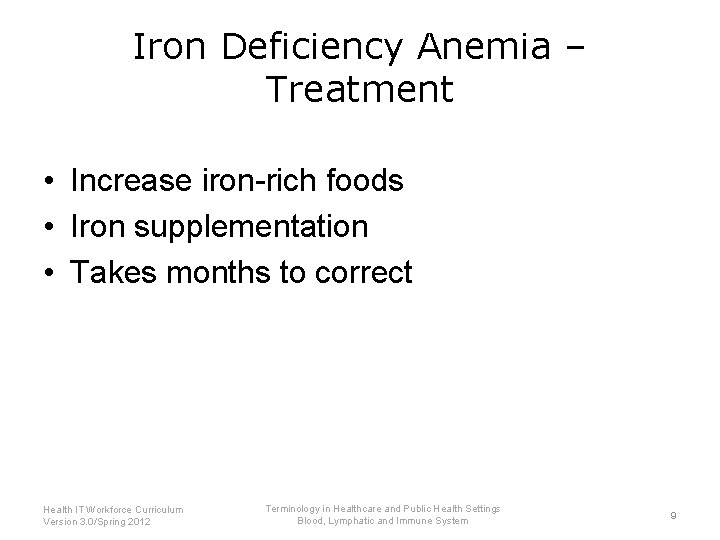 Iron Deficiency Anemia – Treatment • Increase iron-rich foods • Iron supplementation • Takes