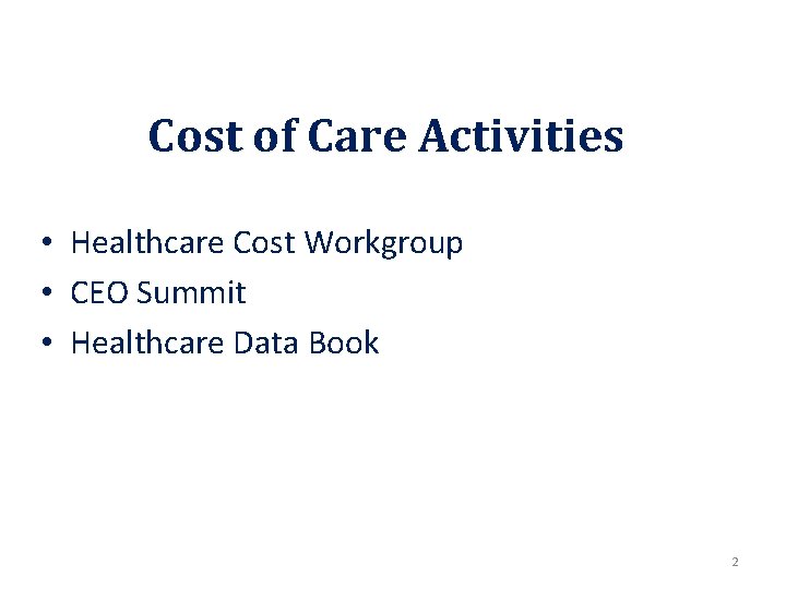 Cost of Care Activities • Healthcare Cost Workgroup • CEO Summit • Healthcare Data