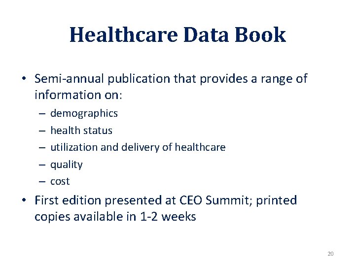 Healthcare Data Book • Semi-annual publication that provides a range of information on: –