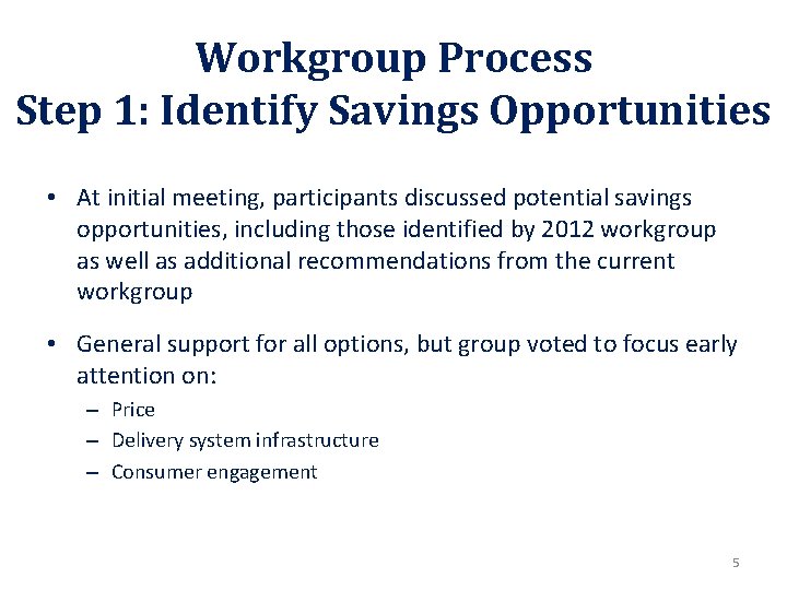 Workgroup Process Step 1: Identify Savings Opportunities • At initial meeting, participants discussed potential