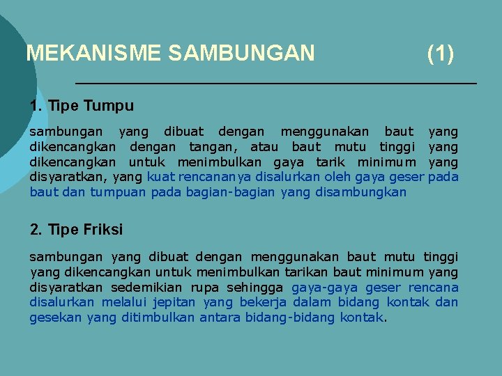 MEKANISME SAMBUNGAN (1) 1. Tipe Tumpu sambungan yang dibuat dengan menggunakan baut dikencangkan dengan