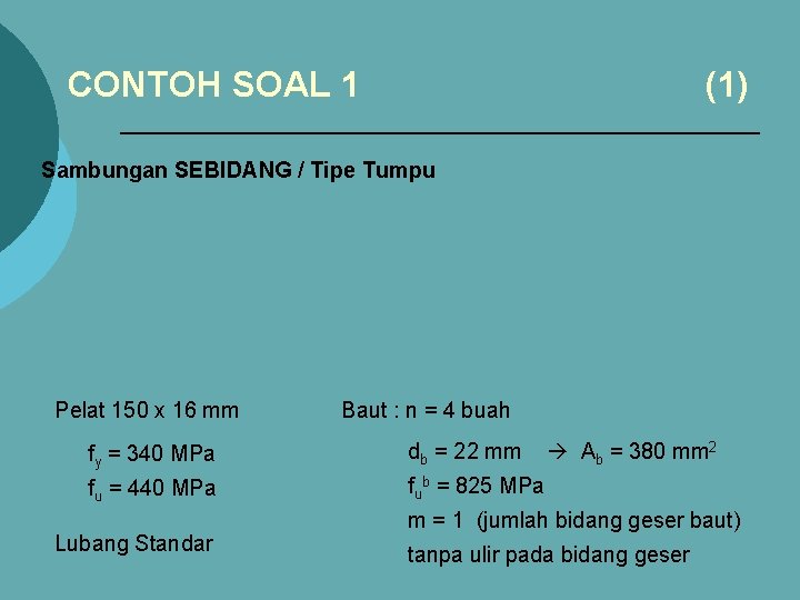 CONTOH SOAL 1 (1) Sambungan SEBIDANG / Tipe Tumpu Pelat 150 x 16 mm