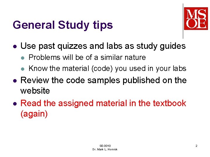 General Study tips l Use past quizzes and labs as study guides l l
