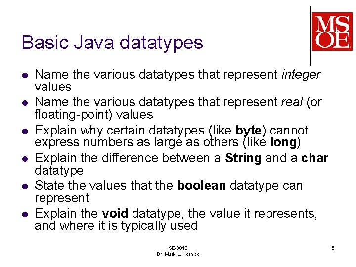 Basic Java datatypes l l l Name the various datatypes that represent integer values