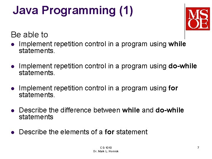 Java Programming (1) Be able to l Implement repetition control in a program using