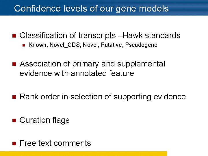 Confidence levels of our gene models n Classification of transcripts –Hawk standards n Known,