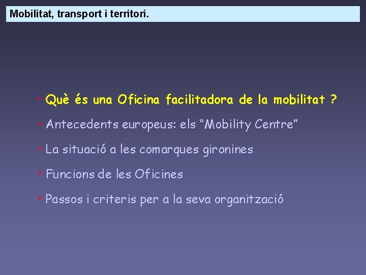 Mobilitat, transport i territori. • Què és una Oficina facilitadora de la mobilitat ?