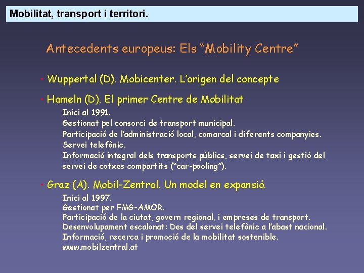 Mobilitat, transport i territori. Antecedents europeus: Els “Mobility Centre” • Wuppertal (D). Mobicenter. L’origen