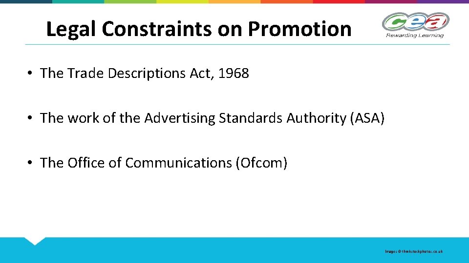 Legal Constraints on Promotion • The Trade Descriptions Act, 1968 • The work of