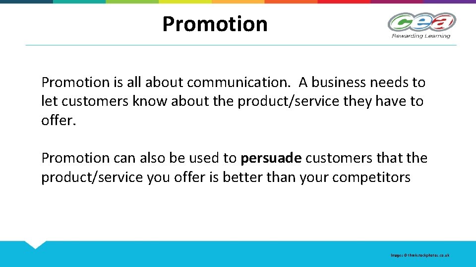 Promotion is all about communication. A business needs to let customers know about the